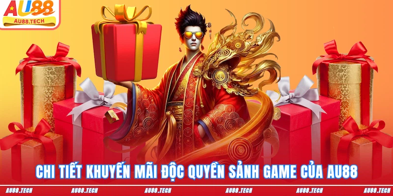 Chi tiết khuyến mãi độc quyền sảnh game của AU88